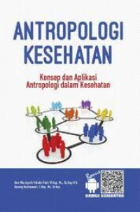 Antropologi Kesehatan : Konsep dan Aplikasi Antropologi dalam Kesehatan
