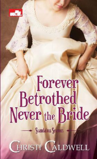 Forever Betrothed Never the Bride : Scandalous Seasons