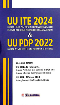 UU ITE 2024 (UU RI No. 1 Tahun 2024 Perubahan Kedua Atas UU Undang RI No. 11 Tahun 2008 tentang Informasi dan Transaksi Elektronik & UU PDP 2022 (UU RI No.27 Tahun 2022 tentang Pelindungan Data Pribadi)